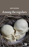 Among the regulars by Andy  Jackson