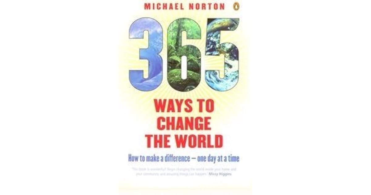 365 Ways To Change the World How to Make a Difference One Day at a