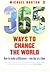 365 Ways To Change the World: How to Make a Difference-- One Day at a Time