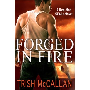 Forged in Fire (Red-Hot SEALs, #1) by Trish McCallan — Reviews