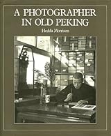 A Photographer in Old Peking　ヘッダ・モリソン A Photographer in Old Peking by Hedda Morrison | Goodreads