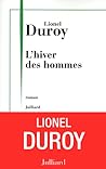 L'hiver des hommes by Lionel Duroy
