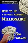 How to Be a Network Marketing Millionaire