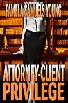 Attorney-Client Privilege by Pamela Samuels Young