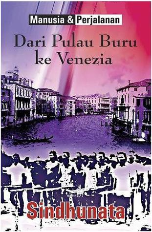 Manusia & Perjalanan: Dari Pulau Buru ke Venezia