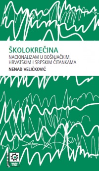 Školokrečina: nacionalizam u bošnjačkim, hrvatskim i srpskim čitankama (Paperback)