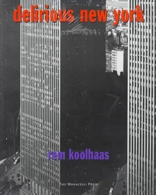 Delirious New York: A Retroactive Manifesto for Manhattan