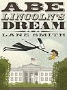 Abe Lincoln's Dream by Lane Smith