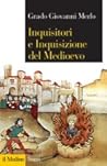Inquisitori e Inquisizione del Medioevo