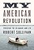 My American Revolution by Robert Sullivan