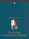 Secular common sense (Interrogating India) [Jan 01, 2001] Kesavan, Mukul