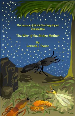 The War of the Stolen Mother (The Labors of Ki'shto'ba Huge-Head, #1)