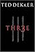 Thr3e by Ted Dekker Thr3e by Ted Dekker