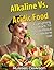 Alkaline vs Acidic Food:Everything You Want To Know About Acid Alkaline Diet