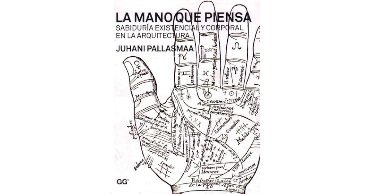 La mano que piensa. Sabiduría existencial y corporal en la arquitectura