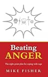 Beating Anger: The Eight-Point Plan for Coping with Rage Beating Anger: The Eight-Point Plan for Coping with Rage