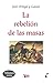 La rebelión de las masas by José Ortega y Gasset
