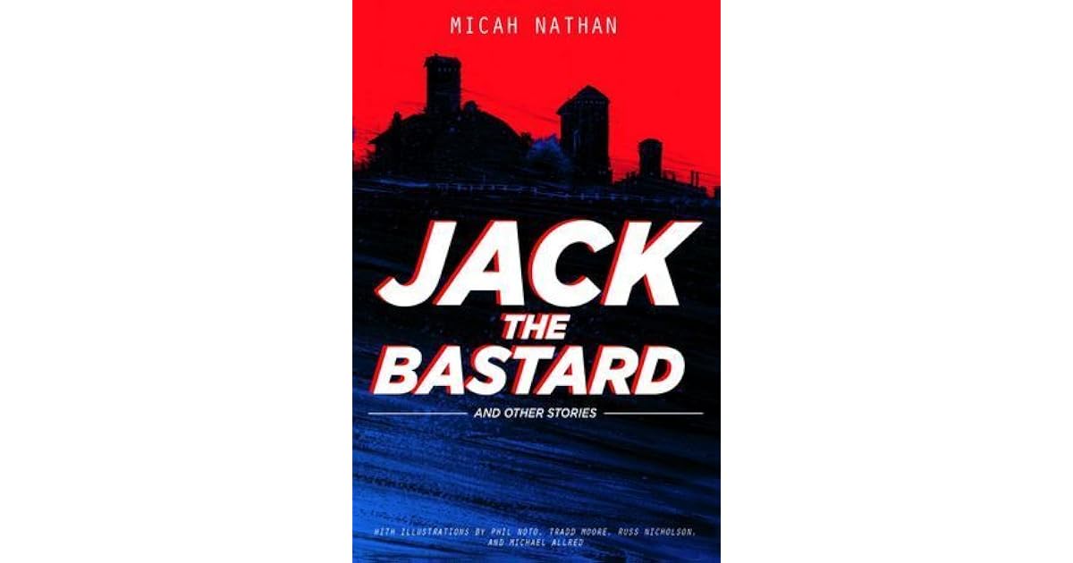 Jack the Bastard and Other Stories by Micah Nathan