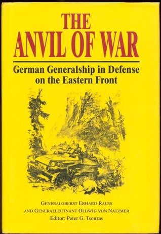 The Anvil of War: German Generalship in Defense on the Eastern Front