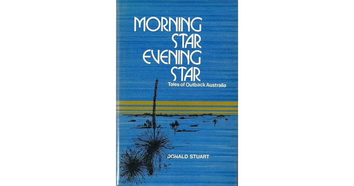 Morning Star, Evening Star Tales of Outback Australia by Donald Stuart
