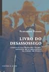 Livro do Desassossego by Fernando Pessoa Livro do Desassossego by Fernando Pessoa