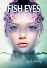 Fish Eyes by Linda Pohring