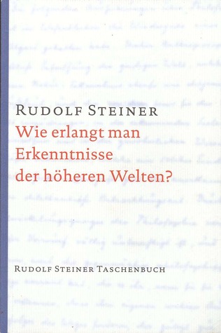 Wie erlangt man Erkenntnisse der höheren Welten? (Hardcover)