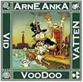 Arne Anka: Voodoo vid vatten