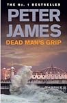Dead Man's Grip by Peter James Dead Man's Grip by Peter James