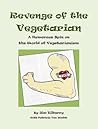 Revenge of the Vegetarian.  A Humorous Spin On the World of Vegetarianism
