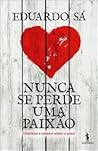 Nunca se perde uma paixão