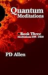 Quantum Meditations; Book Three by P.D.  Allen