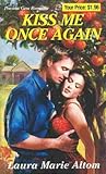 Kiss Me Once Again by Laura Marie Altom