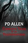 Complete Tales of da Yoopernatural by P.D.  Allen