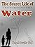 The Secret Life of Water: A...