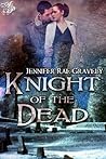 Knight of the Dead by Jennifer Rae Gravely