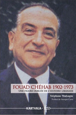 Fouad Chéhab 1902-1973: Une Figure Oubliée De L'Histoire Libanaise (Paperback)
