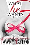 What He Wants by Tawny Taylor