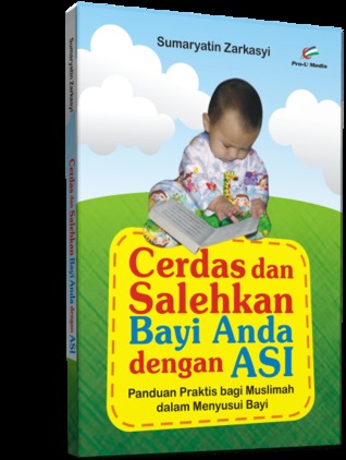CERDAS DAN SALEHKAN BAYI ANDA DENGAN ASI (Unknown Binding)
