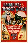 Learned Pigs & Fireproof Women by Ricky Jay