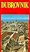 Dubrovnik and Its Surroundings: History, Culture, Art, Tourism, Scenery