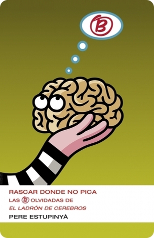 Rascar donde no pica: Las B olvidadas del ladrón de cerebros (El ladrón de cerebros #1.5)