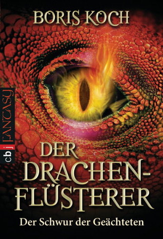Der Schwur der Geächteten (Der Drachenflüsterer, #2)