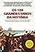 Os 100 Grandes Erros da História