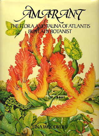 Amarant: The Flora and Fauna of Atlantis by a Lady Botanist (Hardcover)
