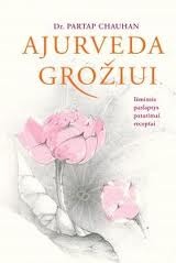 Ajurveda grožiui. Išmintis, paslaptys, patarimai, receptai.
