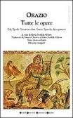Tutte le opere (Odi - ­Epodi - ­Carme secolare - ­Satire - ­Epistole­ - Arte poetica)