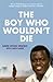 The Boy Who Wouldn't Die