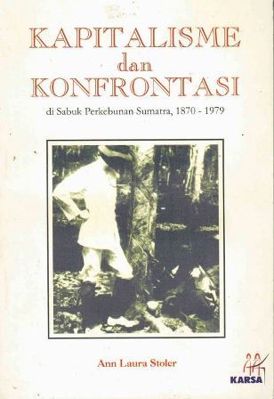 Kapitalisme dan Konfrontasi di Sabuk Perkebunan Sumatra, 1870-1979