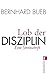 Lob der Disziplin. Eine Streitschrift by Bernhard Bueb